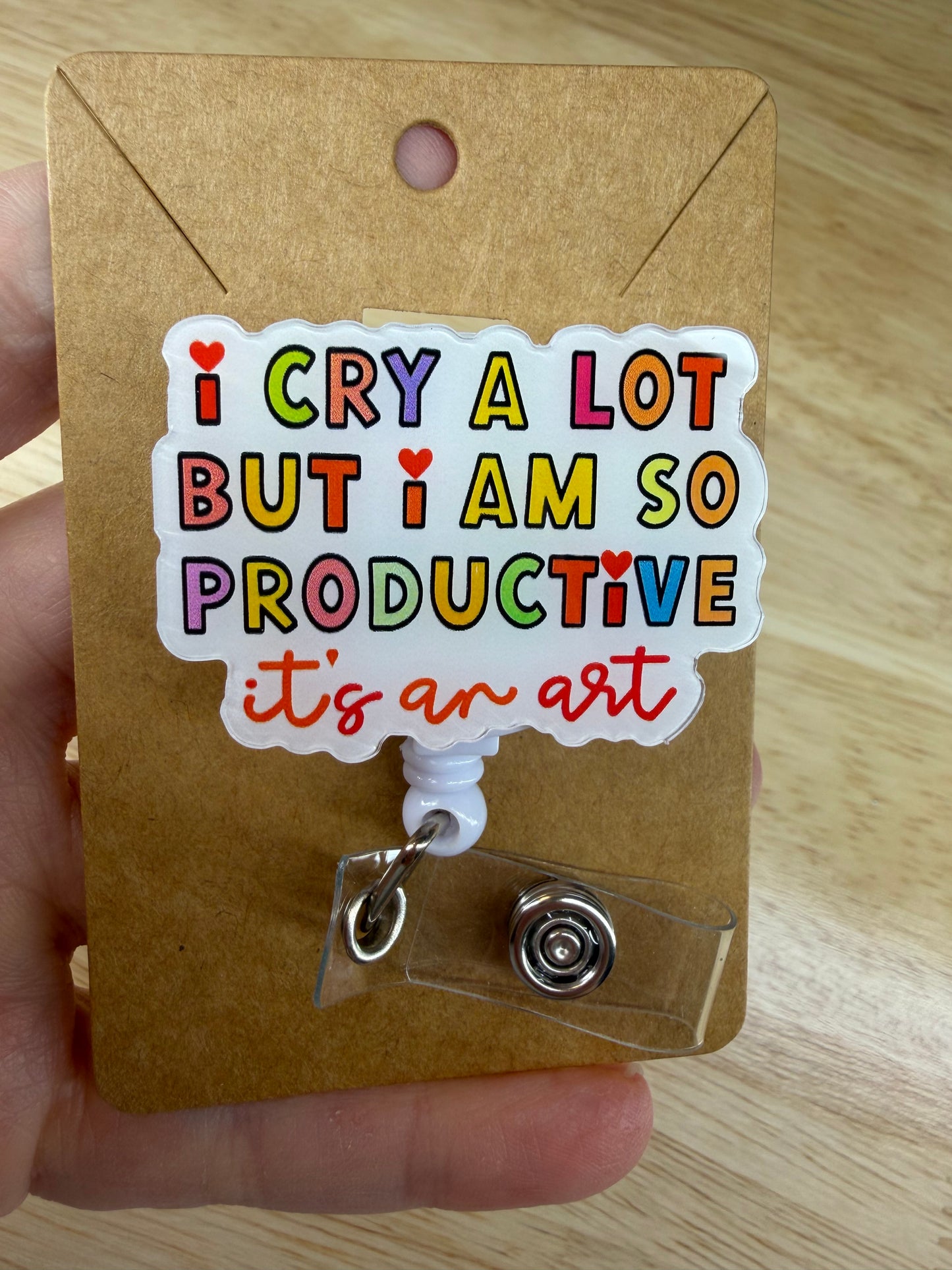 I Cry A Lot But I Am So Productive It’s An Art Badge Reel with Slip Clip