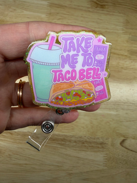 Take Me To Taco Bell Badge Reel with Alligator Clip