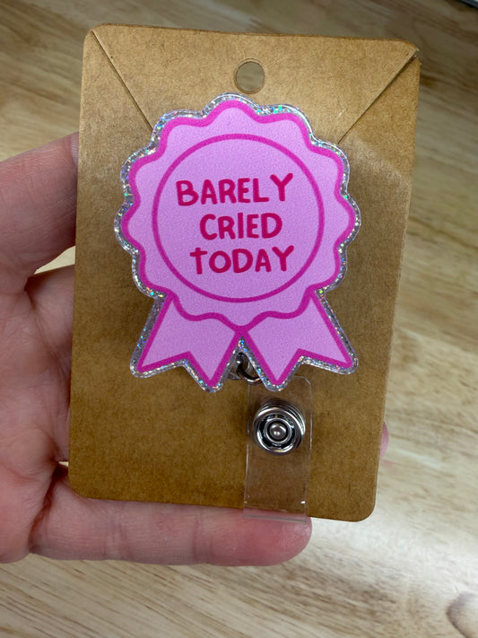 Barely Cried Today Badge Reel with Alligator Clip