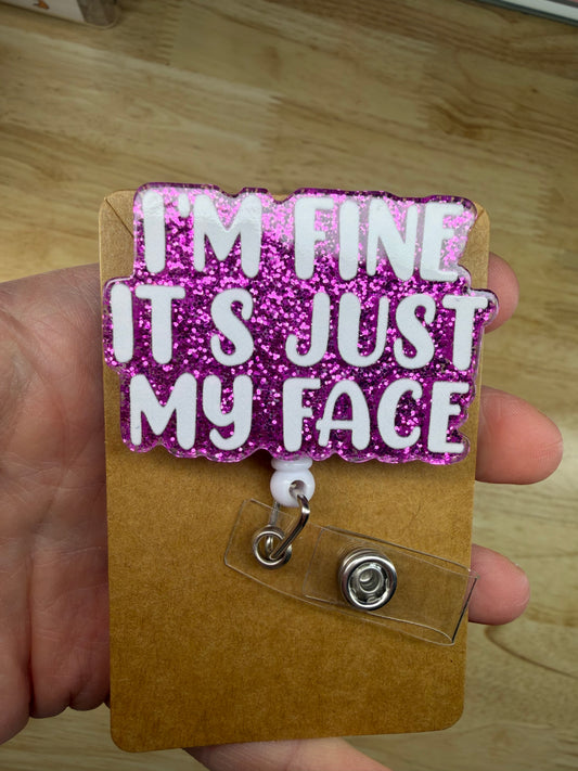 I’m Fine It’s Just My Face Badge Reel with Slip Clip